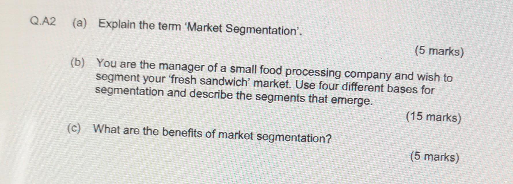 Q.A2 (a) Explain the term 'Market Segmentation'.