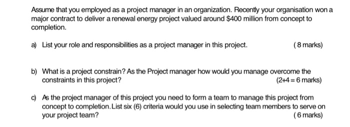 Assume that you employed as a project manager in