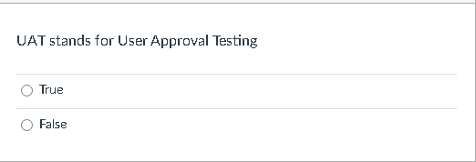 UAT stands for User Approval Testing True False