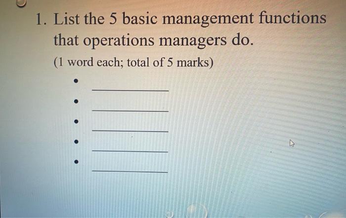 1. List the 5 basic management functions that