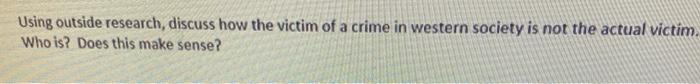 Using outside research, discuss how the victim of