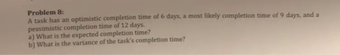 Problem 8: A task has an optimistic completion