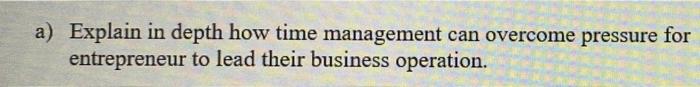 a) Explain in depth how time management can