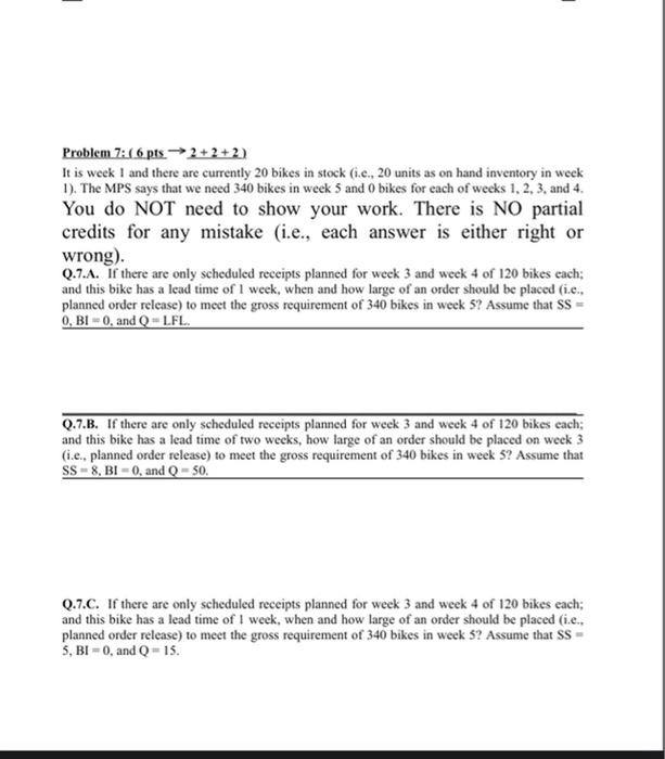 Problem 7: (6.pts 2+2+2) It is week I and there