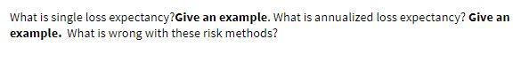What is single loss expectancy? Give an example.