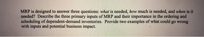 please answer in good detail MRP is designed to