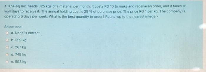 Al Khaleej Inc. needs 325 kgs of a material per