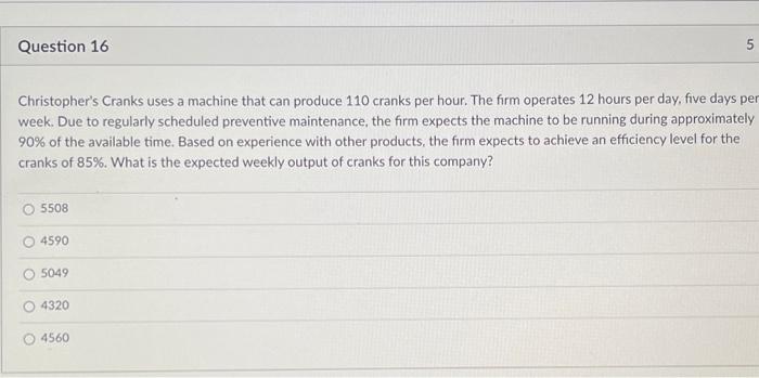Question 16 5 Christopher's Cranks uses a machine