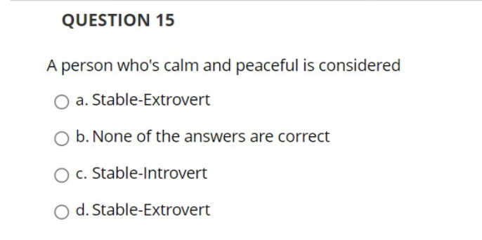 QUESTION 15 A person who's calm and peaceful is