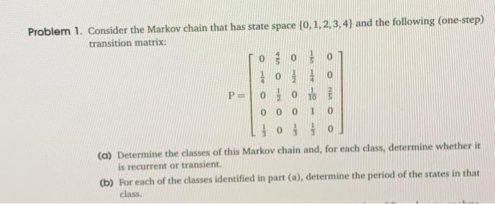 0 Problem 1. Consider the Markov chain that has