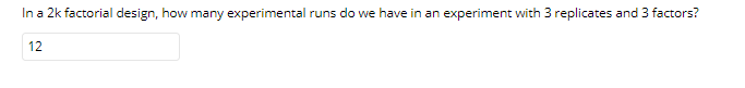 In a 2k factorial design, how many experimental