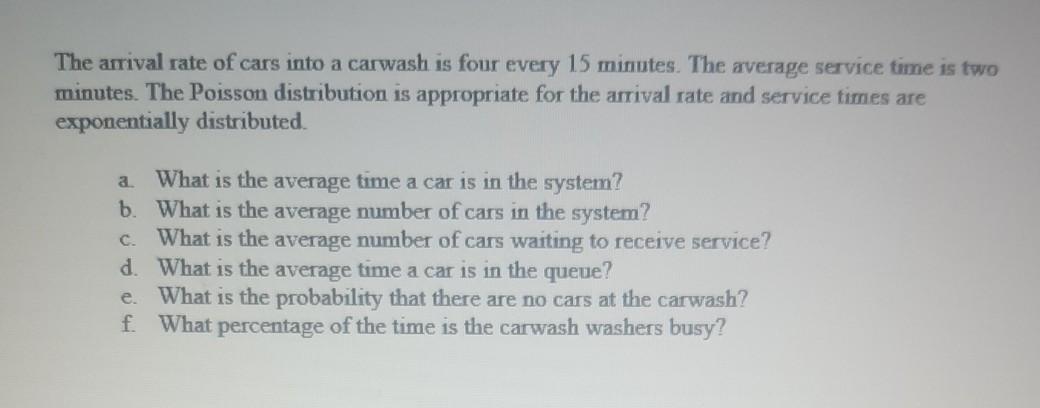 The arrival rate of cars into a carwash is four