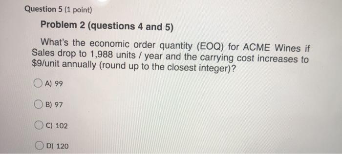 Question 4 (1 point) Problem 2 (questions 4 and