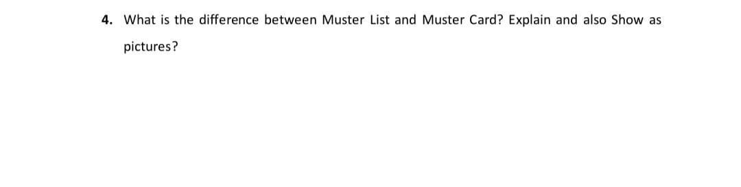 4. What is the difference between Muster List and