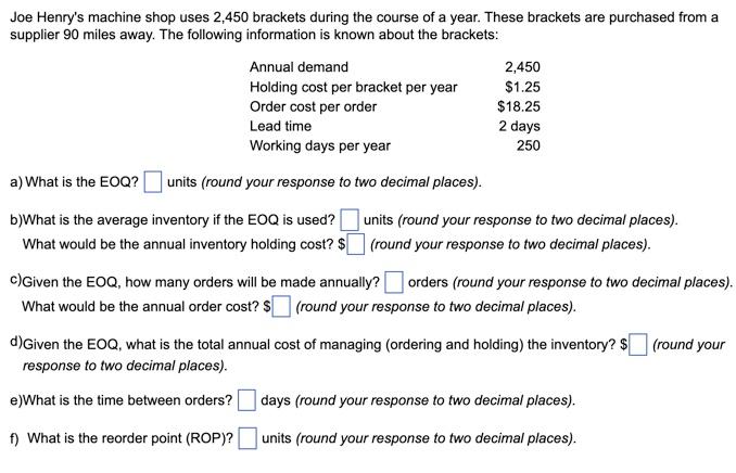 Joe Henry's machine shop uses 2,450 brackets
