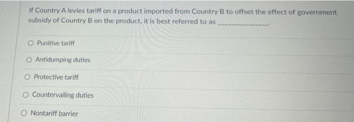Please answer If Country A levies tariff on a