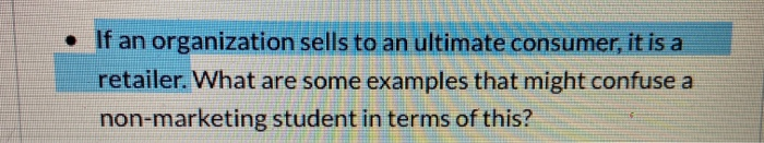 If an organization sells to an ultimate consumer,