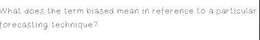 What does the term biased mean in reference to a