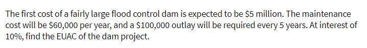 The first cost of a fairly large flood control