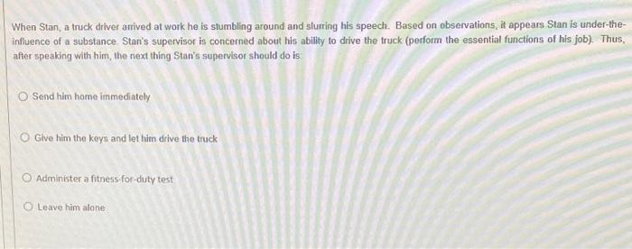 When Stan, a truck driver arrived at work he is