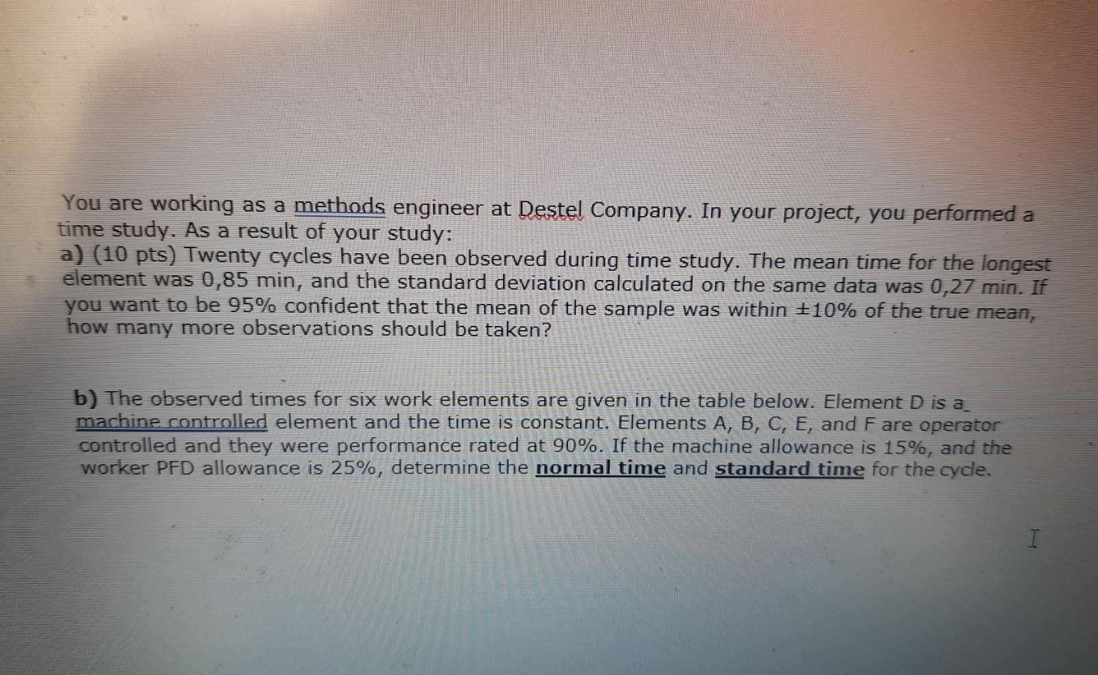 You are working as a methods engineer at Destel