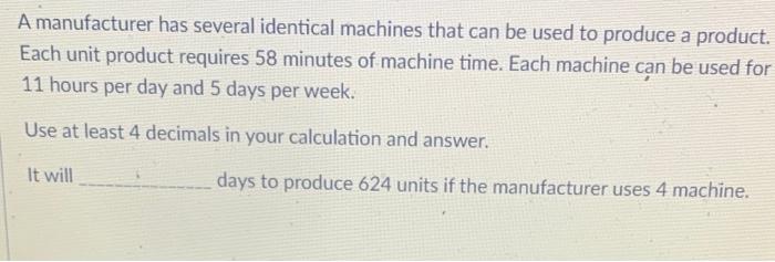 It will ______ days to produce 624 units if the