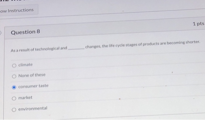 ow Instructions 1 pts Question 8 changes, the