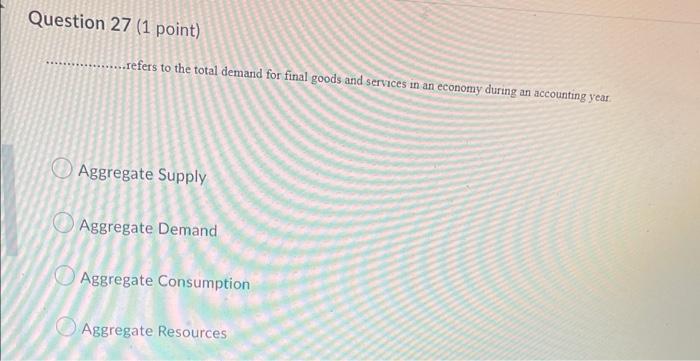 Question 27 (1 point) ..refers to the total