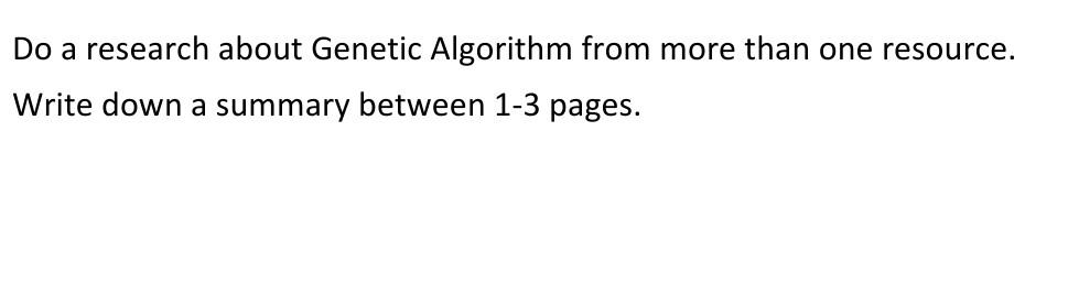 Do a research about Genetic Algorithm from more