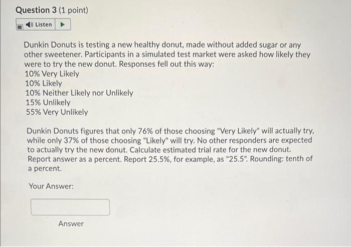Question 3 (1 point) Listen Dunkin Donuts is