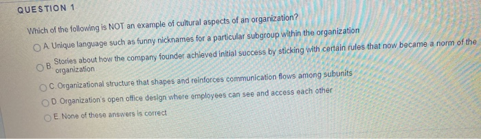 The answer is not E QUESTION 1 OB Which of the