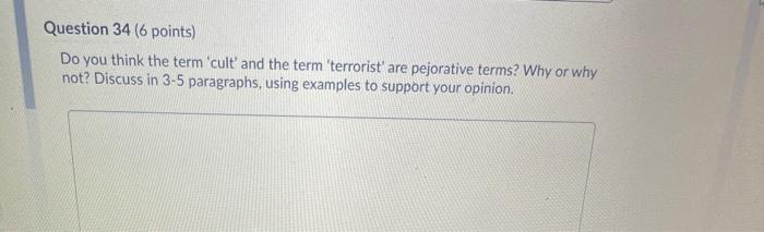 Question 34 (6 points) Do you think the term