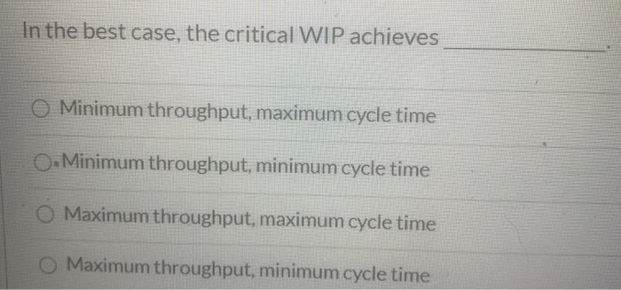 In the best case, the critical WIP achieves