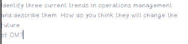 Identify three current trends in operations