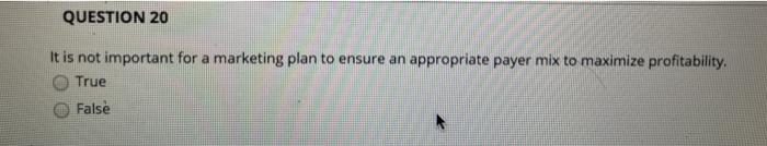 QUESTION 20 It is not important for a marketing