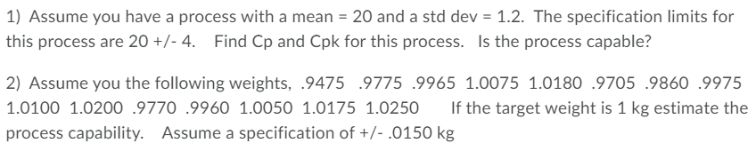 1) Assume you have a process with a mean = 20 and