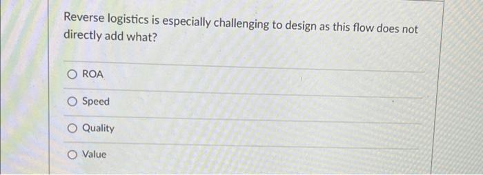 Reverse logistics is especially challenging to