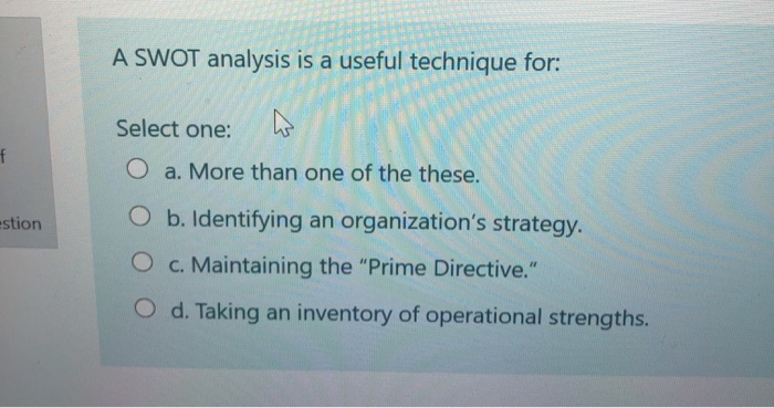 A SWOT analysis is a useful technique for: Select