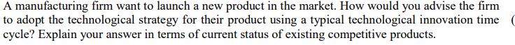 Answer ASAP. A manufacturing firm want to launch