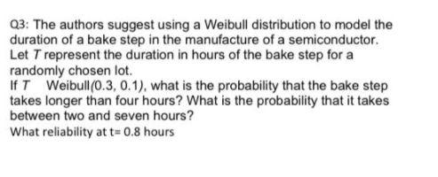 03: The authors suggest using a Weibull