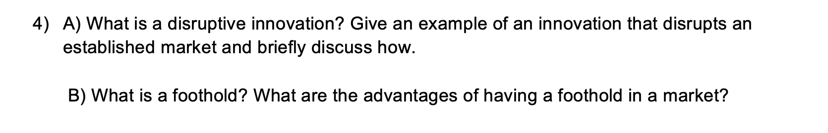 4) A) What is a disruptive innovation? Give an