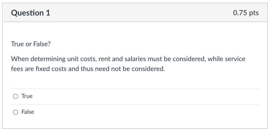 True or False? When determining unit costs, rent