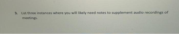 3. List three instances where you will likely