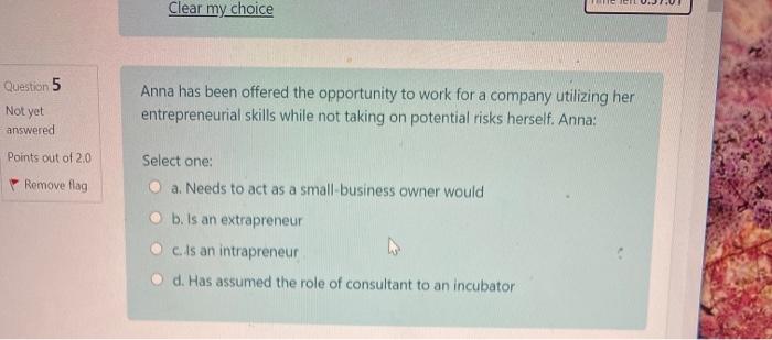 answer now please Clear my choice Question 5 Not