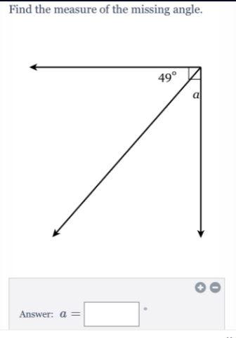 Find the measure of the missing angle. 49 a