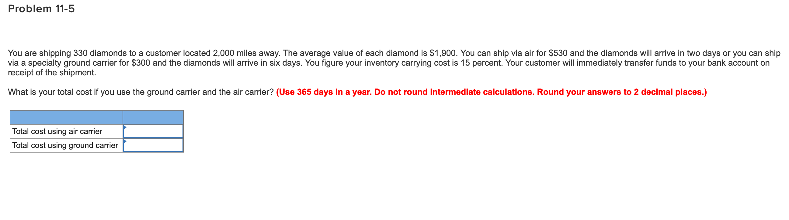 Problem 11-5 You are shipping 330 diamonds to a