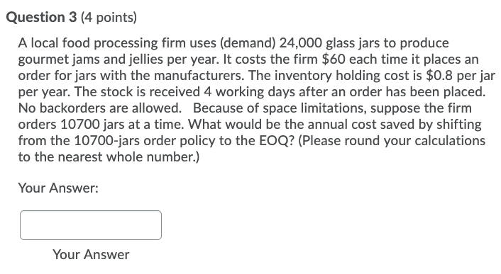Question 3 (4 points) A local food processing