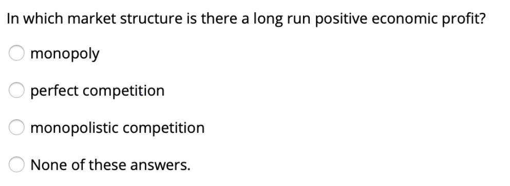 In which market structure is there a long run
