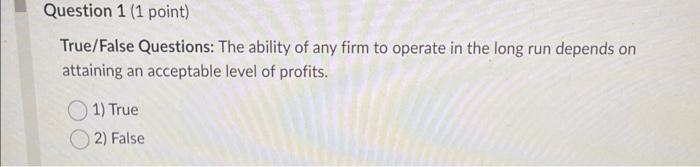 True/False Questions: The ability of any firm to
