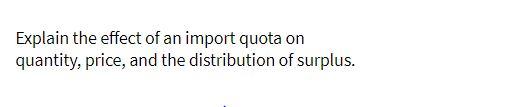 Explain the effect of an import quota on